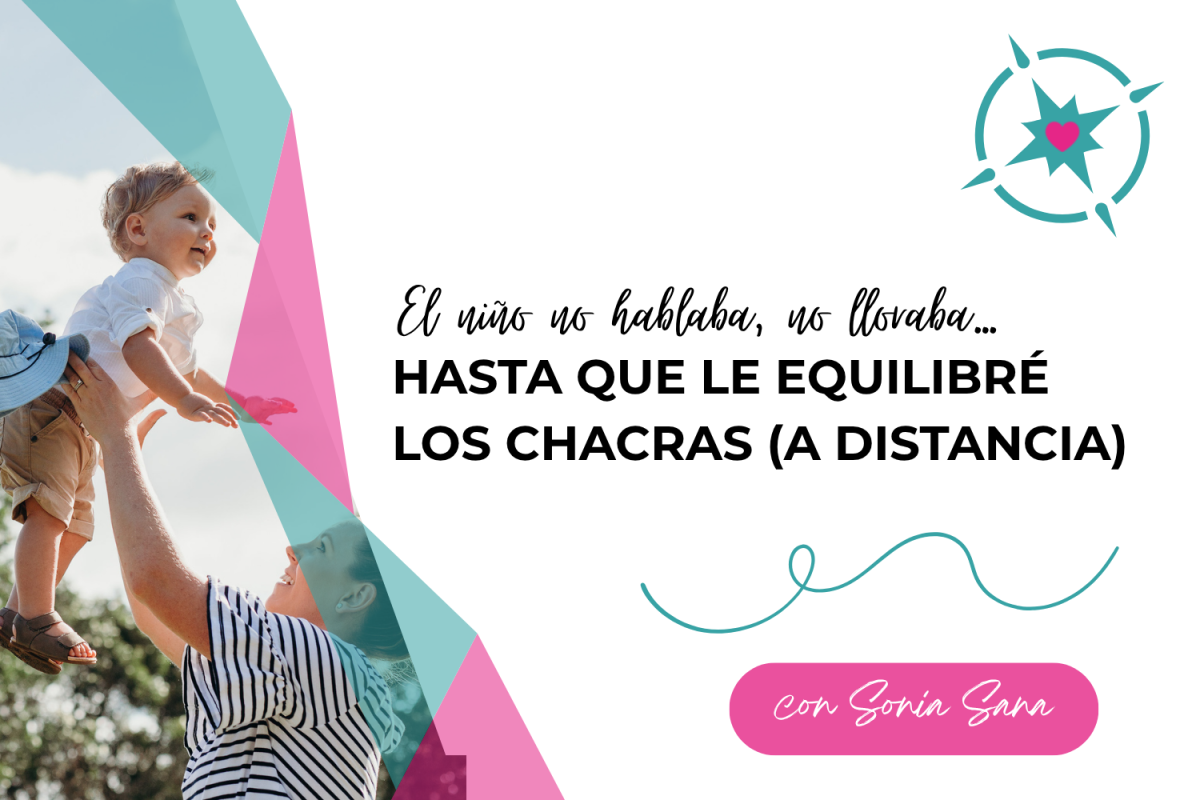 “El niño no hablaba, no lloraba… hasta que le equilibré los chacras (a distancia)”