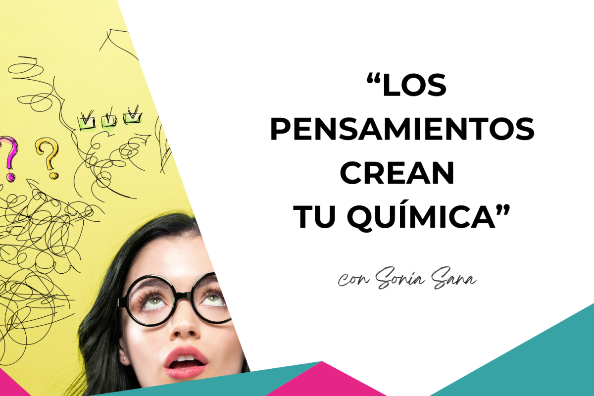 Los pensamientos crean tu química
