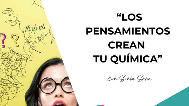 Los pensamientos crean tu química